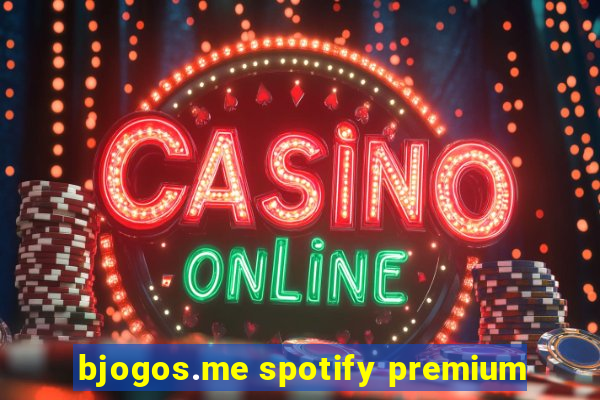 bjogos.me spotify premium